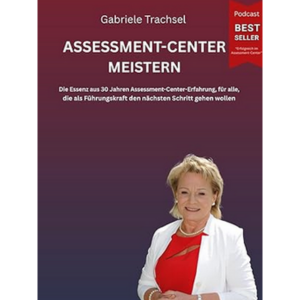 Assessment-Center meistern – Das Buch zum Podcast Assessment-Center meistern - Führung übernehmen